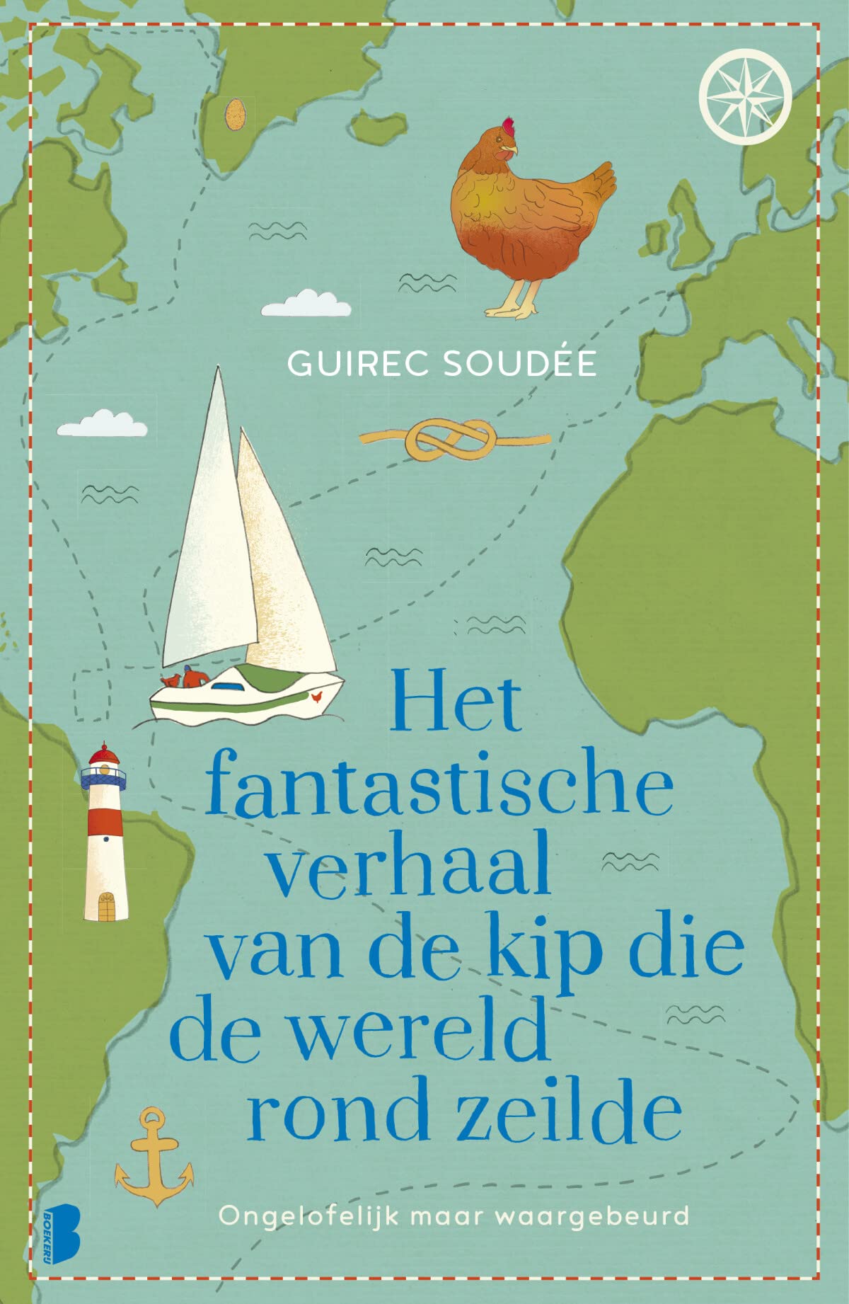 Het fantastische verhaal van de kip die de wereld rond zeilde: ongelofelijk maar waargebeurd book