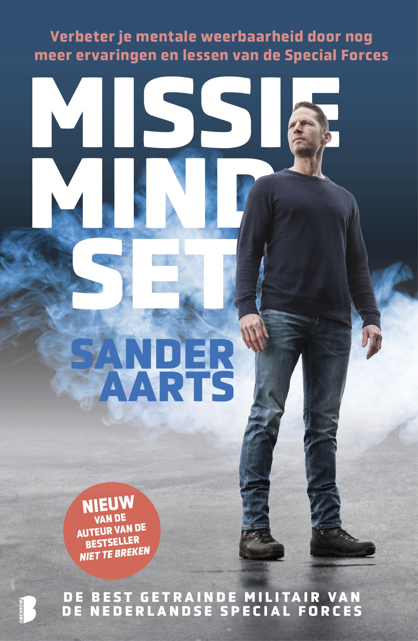Missie mindset: verbeter je mentale weerbaarheid door nog meer ervaringen en lessen van de Special Forces Biographies & Memoirs