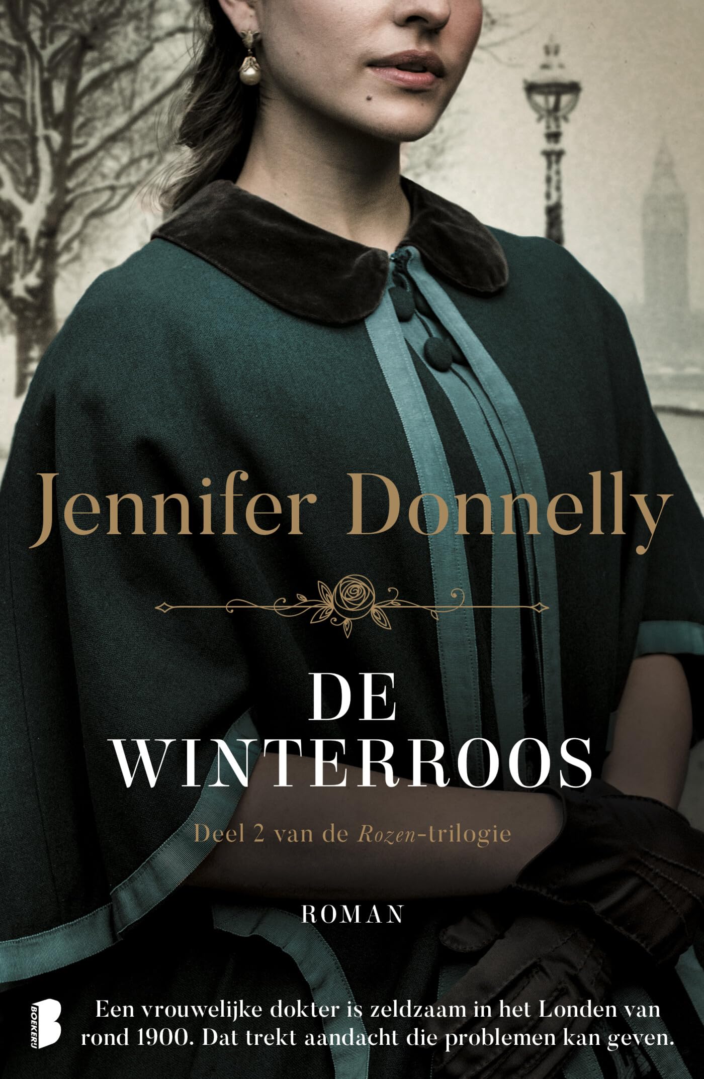 De winterroos: Een vrouwelijke dokter is zeldzaam in het Londen van rond 1900. Dat trekt aandacht die problemen kan geven. (De rozen-trilogie, 2) Historical Fiction