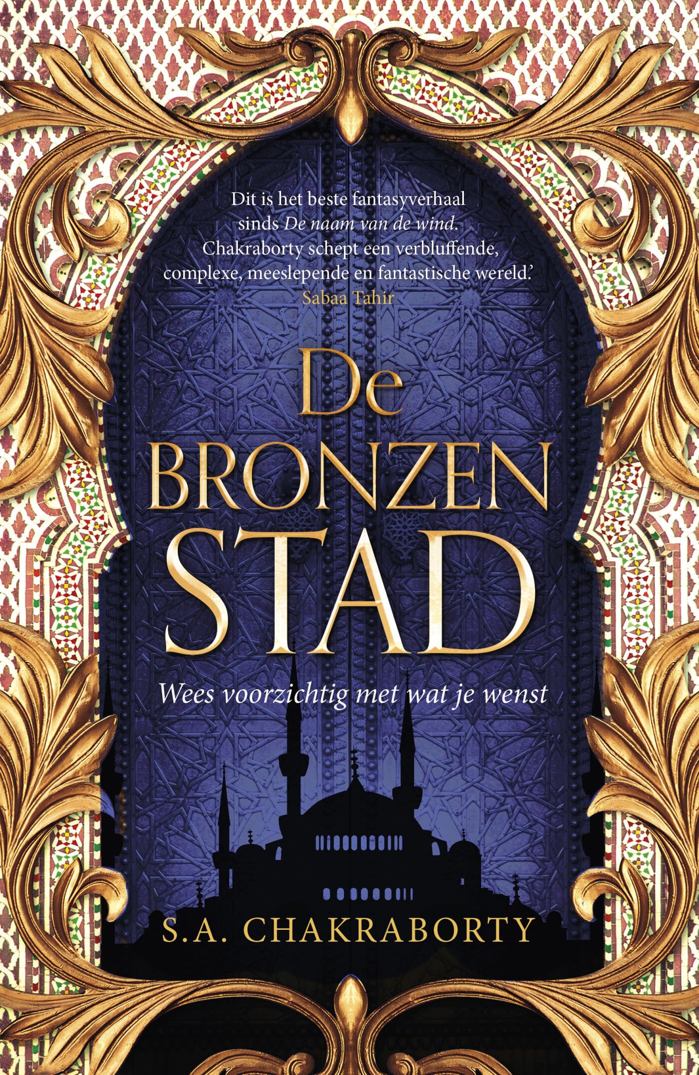 De bronzen stad: wees voorzichtig met wat je wenst (Daêvabad-trilogie, 1) book
