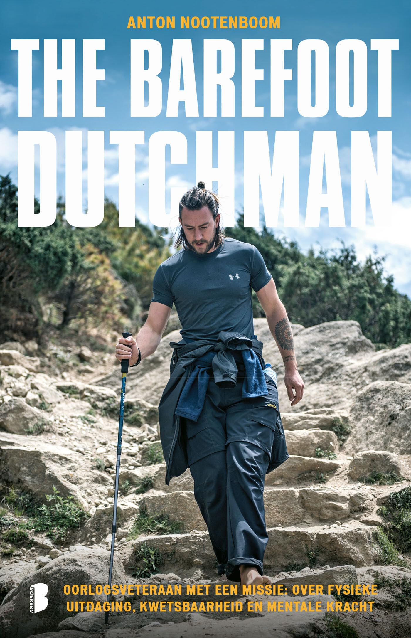The barefoot Dutchman: oorlogsveteraan met een missie : over fysieke uitdaging, kwetsbaarheid en mentale kracht Politics & Society Books