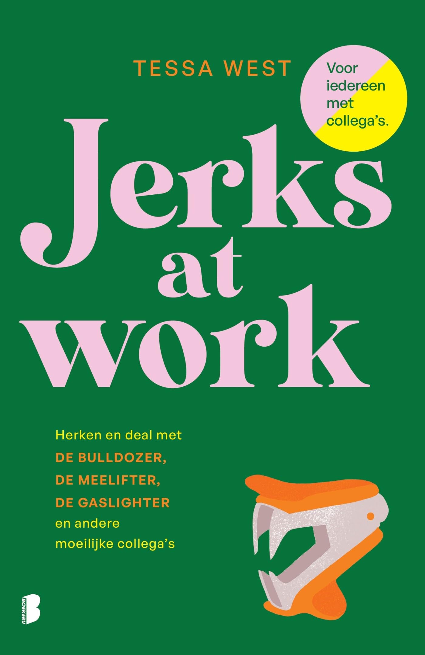 Jerks at work: herken en deal met de bulldozer, de meelifter, de gaslighter en andere moeilijke collega's Social Sciences