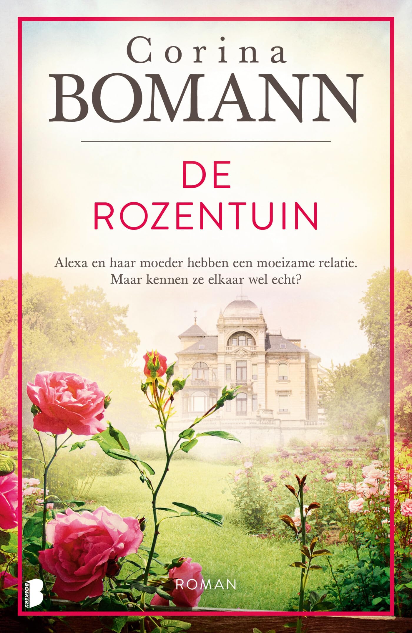 De rozentuin: Alexa en haar moeder hebben een moeizame relatie. Maar kennen ze elkaar wel echt? Historical Fiction