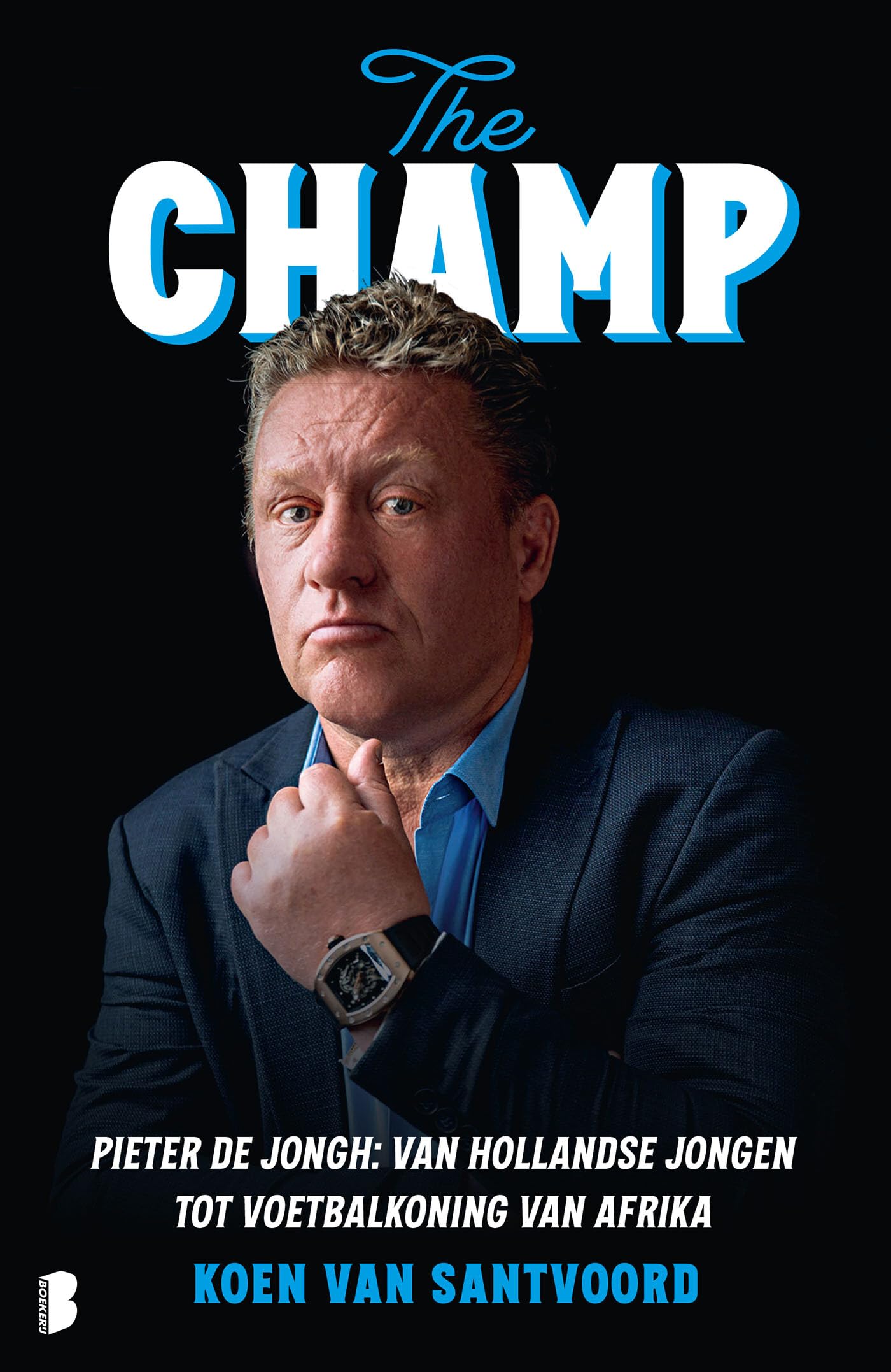 The Champ: Pieter de Jongh: van Hollandse jongen tot voetbalkoning van Afrika Sports