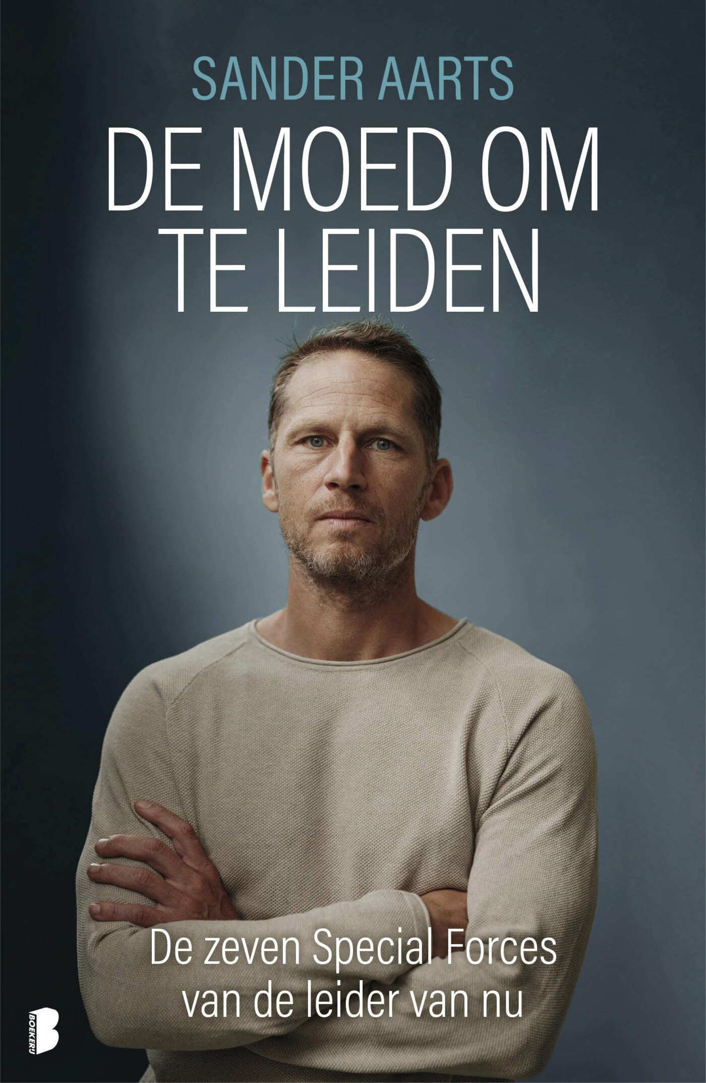 De moed om te leiden: de zeven Special Forces van de leider van nu Business, Finance & Career