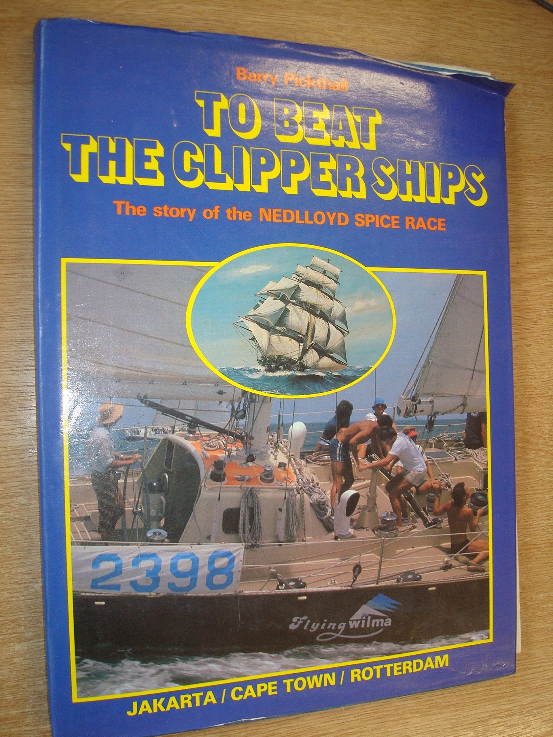 TO BEAT THE CLIPPER SHIPS The Story of the Nedlloyd Spice Race, Jakarta- Cape... Books