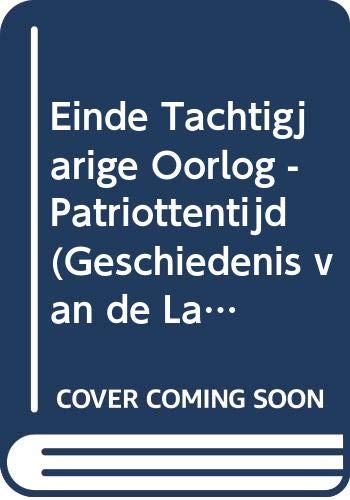Einde Tachtigjarige Oorlog - Patriottentijd (Geschiedenis van de Lage Landen, Deel 3) book
