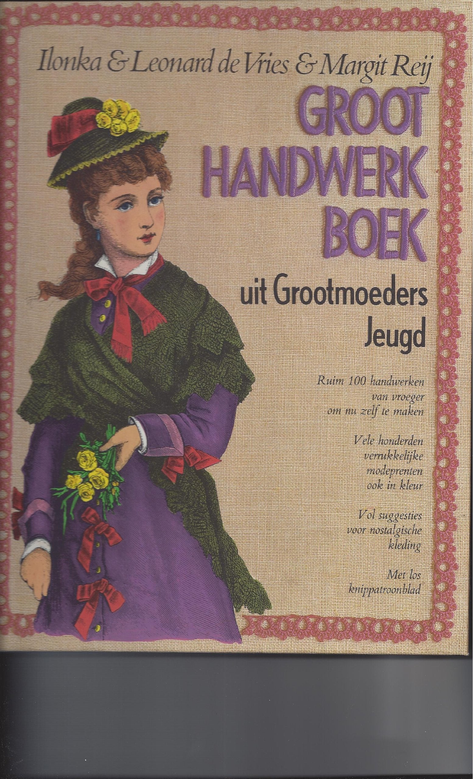 GROOT HANDWERKBOEK UIT GROOTMOEDERS JEUGH: RUIN 100 HANDWERKEN VAN VROEGER OM NU ZELF TE MAKEN ONTLEEND AAN DE DAMESBLADEN (SIGNED BY 1 AUTHOR).TEXT IN DUTCH. Books