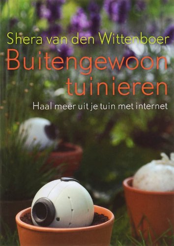 Buitengewoon tuinieren: haal meer uit je tuin met internet book