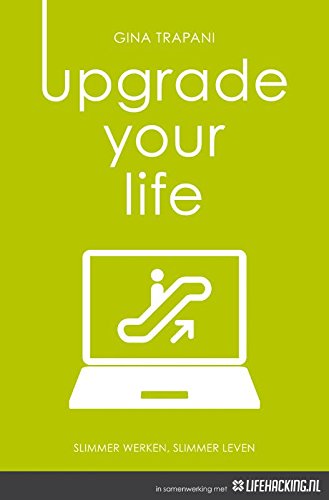 Upgrade your life: slimmer werken, slimmer leven book