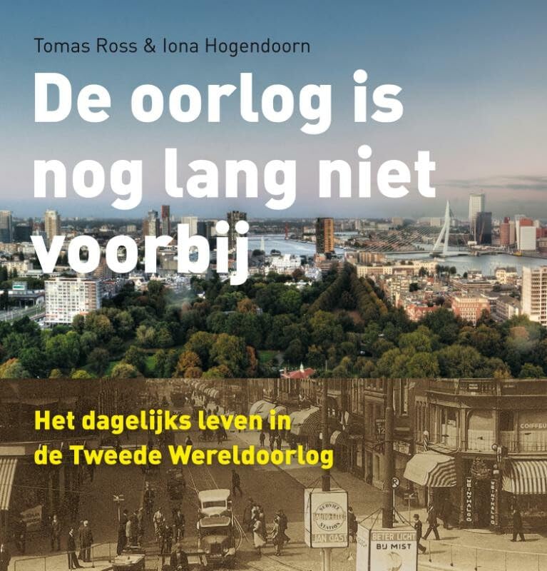 De oorlog is nog lang niet voorbij: het dagelijks leven in de Tweede Wereldoorlog book