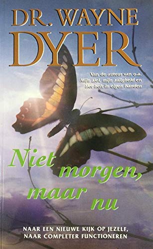 Niet morgen, maar nu: naar een nieuwe kijk op jezelf, naar completer functioneren book