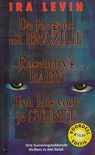 De jongens uit Brazilië ; Rosemary's baby ; Een kus voor je sterft Contemporary literature