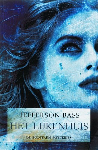 Het lijkenhuis (De bodyfarm mysteries, 1) Contemporary literature
