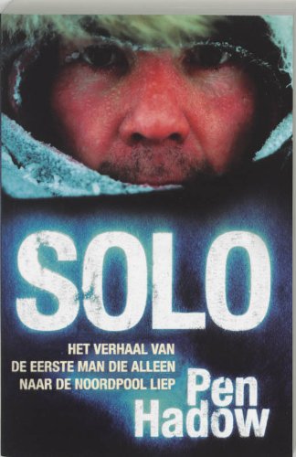 Solo: het verhaal van de eerste man die alleen naar de Noordpool liep book