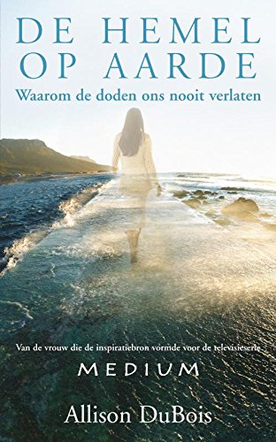De hemel op aarde: waarom de doden ons nooit verlaten Religion & Esotericism