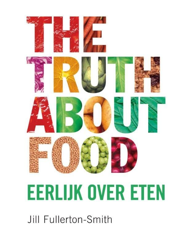 The truth about food / druk 1: eerlijk over eten Leisure, Home & Garden