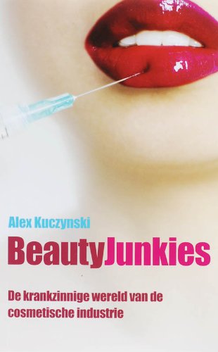 Beauty Junkies: de krankzinnige wereld van de cosmetische industrie book