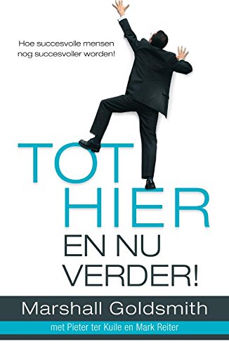Tot hier en nu verder!: hoe succesvolle mensen nog succesvoller worden Social Sciences