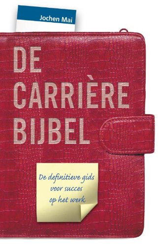 De carrièrebijbel: de definitieve gids voor succes op het werk Business, Finance & Career