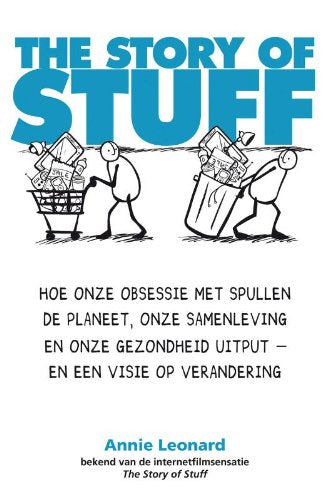 The story of stuff: hoe onze obsessie met spullen de planeet, onze samenleving en onze gezondheid uitput, en een visie op verandering book