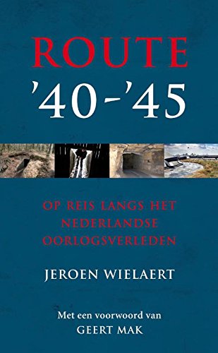 Route '40 - '45: een reis langs het Nederlandse oorlogsverleden book