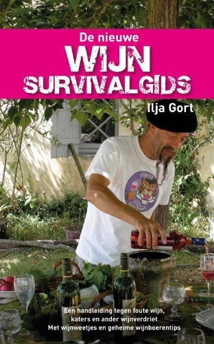 De nieuwe wijnsurvivalgids: een handleiding tegen foute wijn, katers en ander wijnverdriet, met wijnweetjes, wijnboerenverhalen en geheime wijntips Leisure, Home & Garden