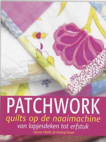 Patchwork quilts op de naaimachine: van lapjesdeken tot erfstuk book