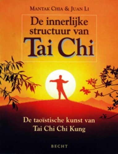 INNERLIJKE STRUCTUUR VAN TAI CHI: de taoistische kunst van Tai Chi Chi Kung book