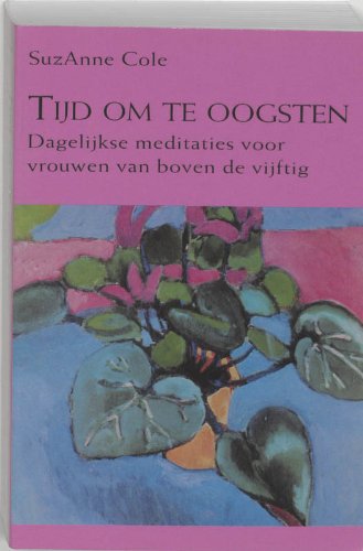 Tijd om te oogsten: dagelijkse meditaties voor vrouwen van boven de vijftig book