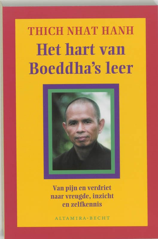 Het hart van Boeddha's leer: van pijn en verdriet naar vreugde, inzicht en zelfkennis book