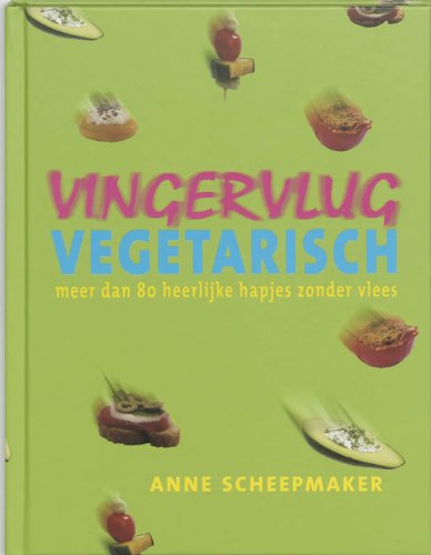 Vingervlug vegetarisch: meer dan 80 heerlijke hapjes zonder vlees book