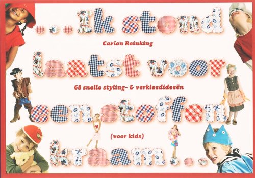 Ik stond laatst voor een stoffenkraam...: 68 snelle styling- & verkleedideeën (voor kids) book