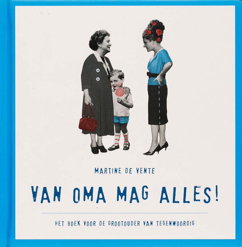 Van oma mag alles!: het handboek voor hedendaagse grootouders book