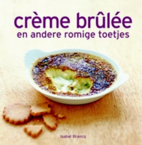 Creme brulee: en andere romige toetjes book