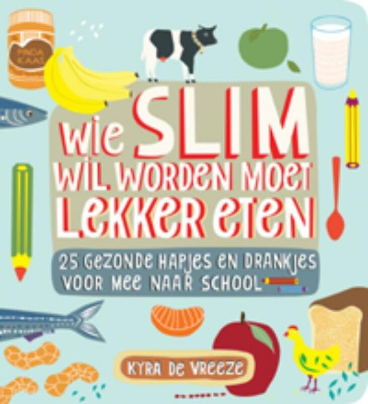 Wie slim wil worden moet lekker eten: gezonde hapjes en drankjes voor mee naar school book