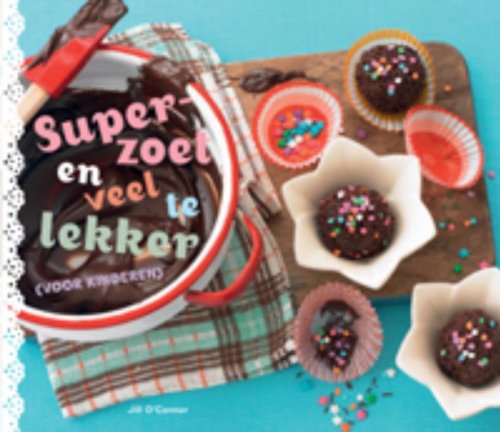 Superzoet en veel te lekker: voor kinderen book