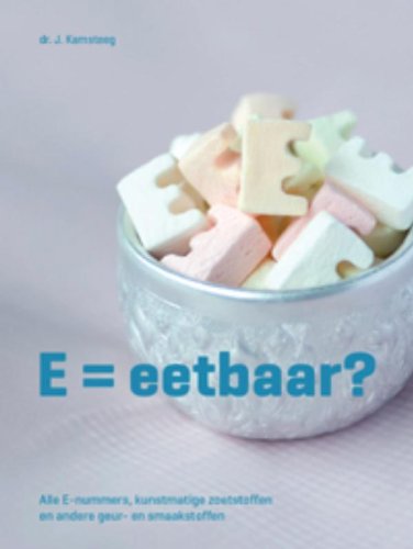 E = eetbaar?: alle E-nummers, kunstmatige zoetstoffen en andere geur- en smaakstoffen book