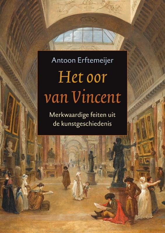 Het oor van Vincent: merkwaardige feiten uit de kunstgeschiedenis book