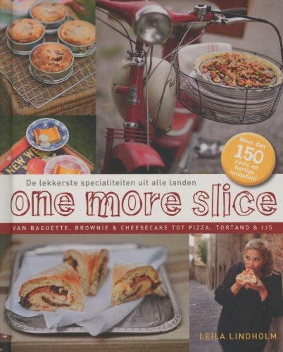 Becht lifestyle One more slice: de lekkerste specialiteiten uit alle landen : van baguette, brownie & cheesecake tot pizza, tortano & ijs book