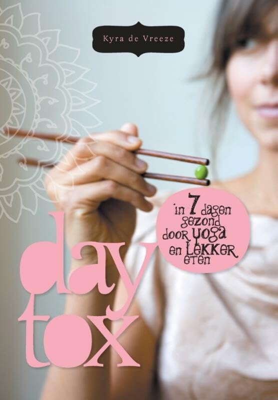 Daytox: in 7 dagen gezond door yoga en lekker eten book