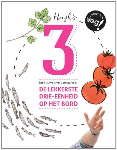 Hugh's 3: de lekkerste drie-eenheid op het bord : het nieuwe River Cottage boek book