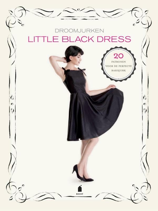 Little black dress: droomjurken 20 patronen voor de perfecte basisjurk (Becht lifestyle) Hobbies & Crafts