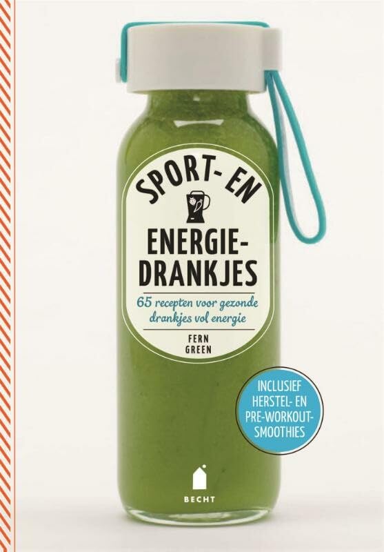 Sport- en energiedrankjes: 65 recepten voor gezonde drankjes vol energie: 69 recepten voor gezonde drankjes vol energie (Super groen) Leisure, Home & Garden