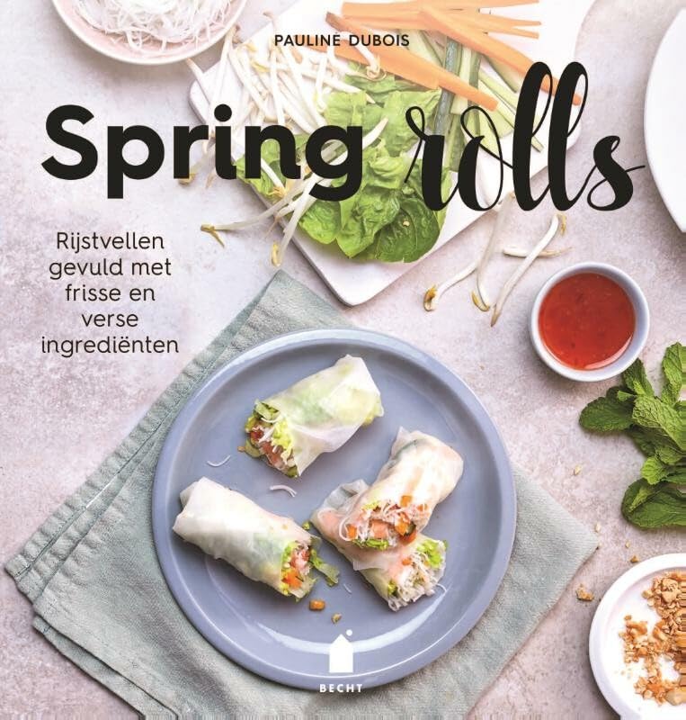 Spring rolls: rijstvellen gevuld met frisse en verse ingrediënten book
