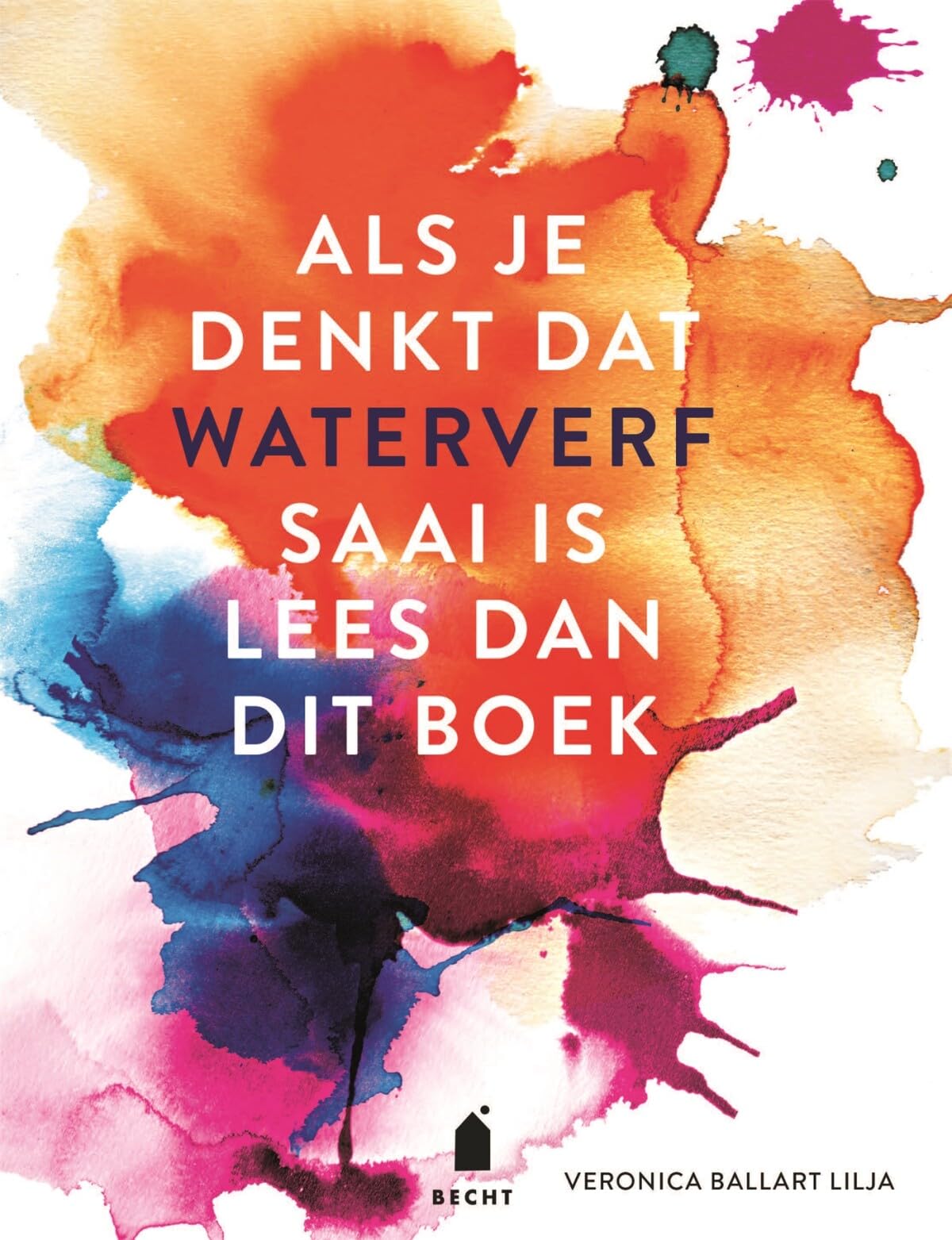 Als je denkt dat waterverf saai is lees dan dit boek book
