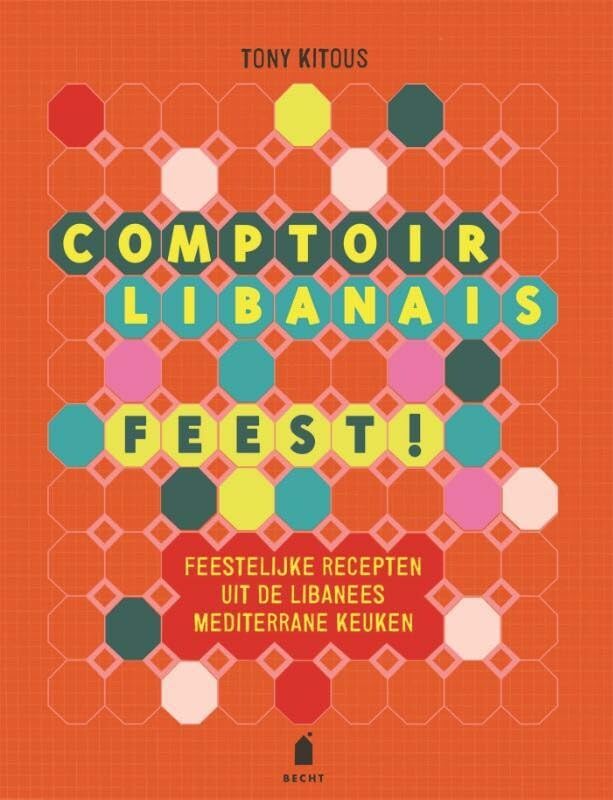 Comptoir Libanais - Feest!: feestelijke gerechten uit de Libanees Mediterrane keuken book