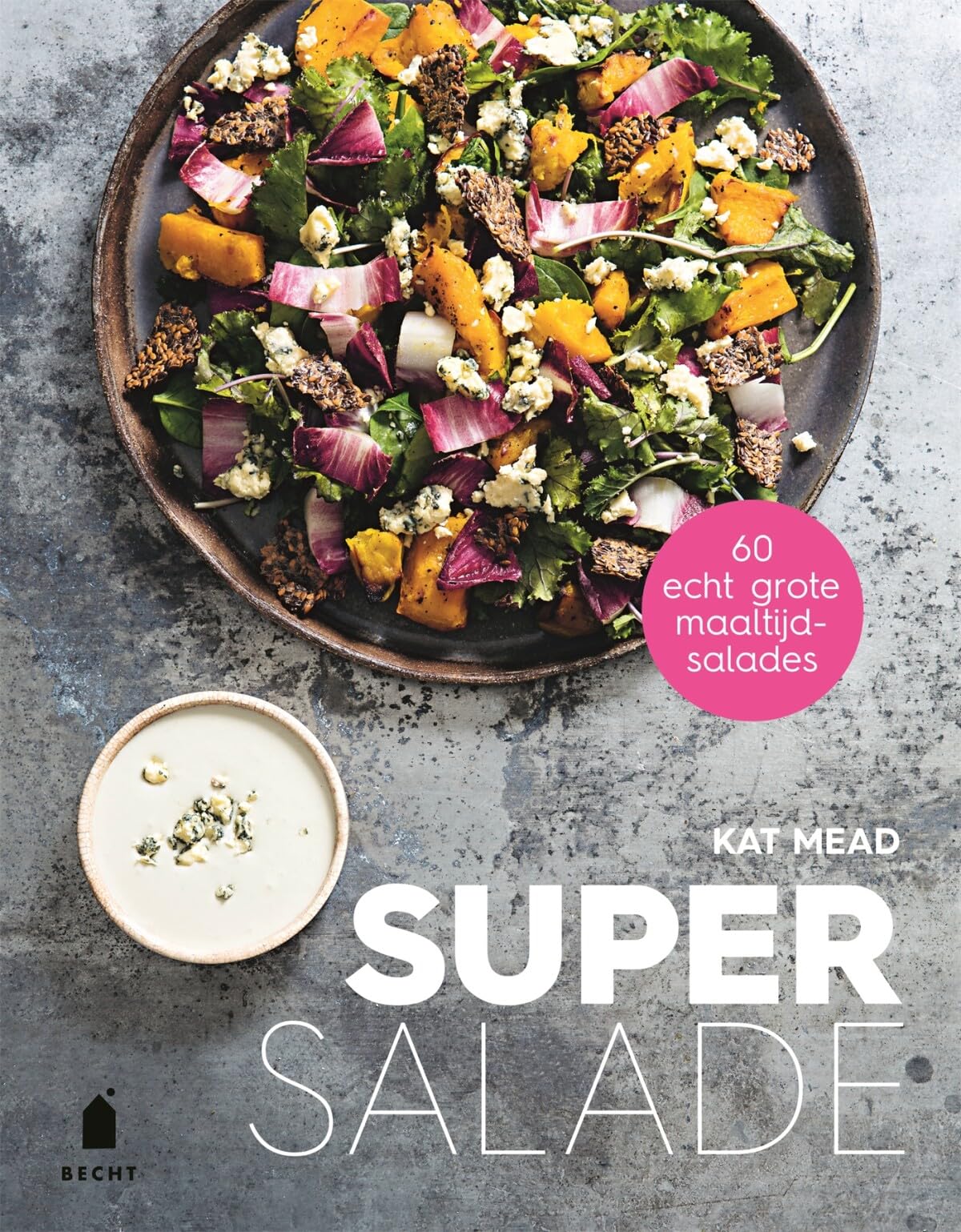 Super salade: 60 echt grote maaltijdsalades book