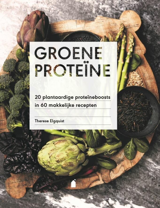 Groene proteïne: 20 plantaardige proteïneboosts in 60 makkelijke recepten book