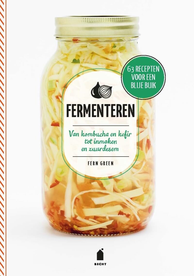 Fermenteren: van kombucha en kefir tot inmaken en zuurdesem : 63 recepten voor een blije buik book